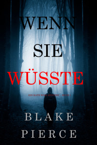 Wenn Sie Wüsste (Ein Kate Wise Mystery – Buch 1) - Blake Pierce - kostenlos E-Book + Hörbuch
