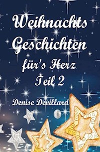 Weihnachtsgeschichten fürs Herz Teil II - Denise Devillard - E-Book