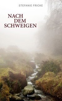Nach dem Schweigen - Stefanie Fricke - E-Book