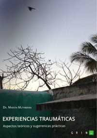 Experiencias traumáticas. Aspectos teóricos y sugerenicas prácticas - Marion Muthmann - E-Book