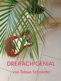 Dreifach Genial - Tobias Schneider - E-Book