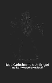 Das Geheimnis der Engel - Maike Alexandra Umlauft - E-Book