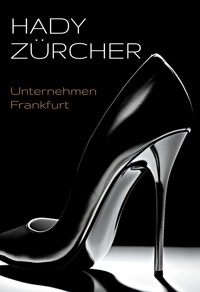 Unternehmen Frankfurt - Hady Zürcher - E-Book