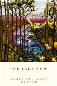 The Lake Gun - James Fenimore Cooper - E-Book