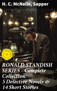 RONALD STANDISH SERIES - Complete Collection: 5 Detective Novels & 14 Short Stories - H. C. Mcneile - E-Book