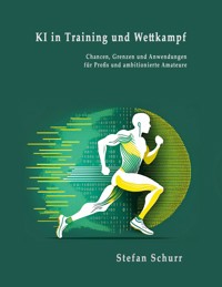 KI in Training und Wettkampf - Stefan Schurr - E-Book