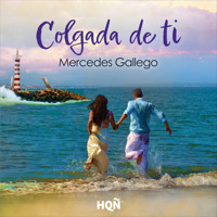 Colgada de ti - Mercedes Gallego - Hörbuch