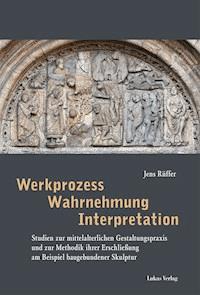 Werkprozess – Wahrnehmung – Interpretation - Jens Rüffer - E-Book