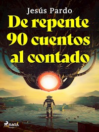 De repente 90 cuentos al contado - Jesús Pardo - E-Book