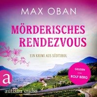 Mörderisches Rendezvous - Ein Krimi aus Südtirol - Ein Fall für Tiberio Tanner, Band 3 (Ungekürzt) - Max Oban - Hörbuch