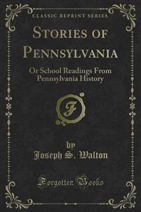 Stories of Pennsylvania - Joseph S. Walton - E-Book