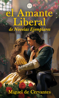 El Amante Liberal - Miguel de Cervantes - E-Book