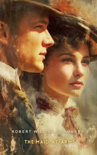 The Maid-At-Arms - Robert William Chambers - E-Book