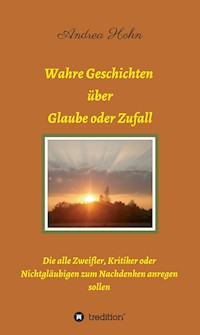 Wahre Geschichten über Glaube oder Zufall - Andrea Hohn - E-Book