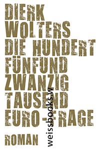 Die hundertfünfundzwanzigtausend Euro-Frage - Dierk Wolters - E-Book