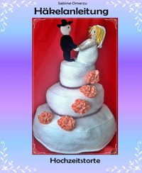 Häkelanleitung Hochzeitstorte - Sabine Omerzu - E-Book