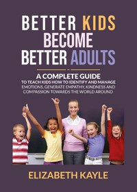 Better Kids Become Better Adults - Elizabeth Kyle - E-Book