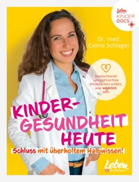 Kindergesundheit heute – Schluss mit überholtem Halbwissen - Celine Schlager - E-Book