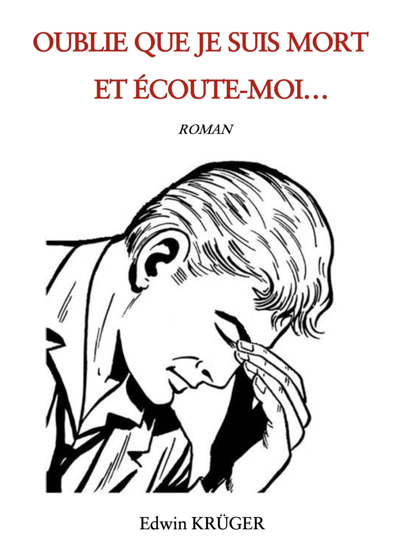Oublie que je suis mort et écoute-moi... - EDWIN KRÜGER - E-Book