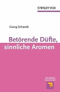 Betörende Düfte, sinnliche Aromen - Georg Schwedt - E-Book