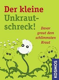 Der kleine Unkrautschreck! - Wolfgang Hensel - E-Book