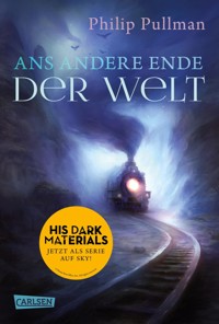 His Dark Materials 4: Ans andere Ende der Welt - Philip Pullman - E-Book