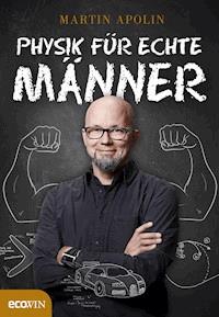 Physik für echte Männer - Martin Apolin - E-Book