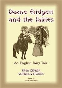 DAME PRIDGETT AND THE FAIRIES - An English Fairy Tale - Anon E Mouse - E-Book