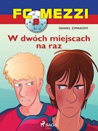 FC Mezzi 8 - W dwóch miejscach na raz - Daniel Zimakoff - E-Book