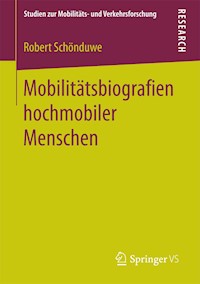 Mobilitätsbiografien hochmobiler Menschen - Robert Schönduwe - E-Book