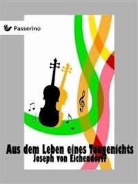 Aus dem Leben eines Taugenichts - Joseph von Eichendorff - E-Book