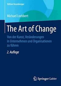 The Art of Change - Michael Loebbert - E-Book