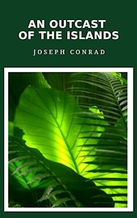 An Outcast of the Islands - Joseph Conrad - E-Book