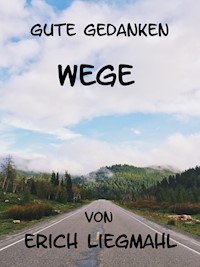 Gute Gedanken: Wege - Erich Liegmahl - E-Book