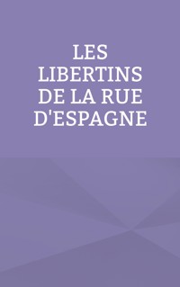 Les libertins de la rue d'Espagne - Pascal Bayle - E-Book