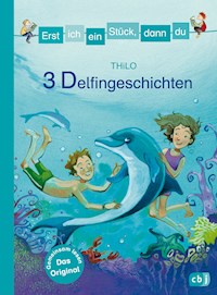 Erst ich ein Stück, dann du - 3 Delfingeschichten - THiLO - E-Book
