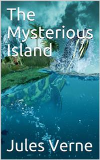 The Mysterious Island - Jules Verne. - E-Book