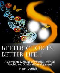 Better Choices, Better Life - Noah Daniels - E-Book
