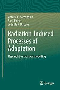 Radiation-Induced Processes of Adaptation - Victoria L. Korogodina - E-Book