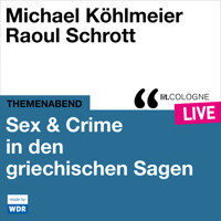 Sex & Crime in den griechischen Sagen - lit.COLOGNE live (ungekürzt) - Michael Köhlmeier - Hörbuch