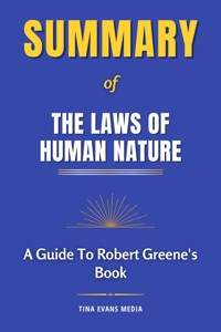 Summary of The Laws of Human Nature | A Guide To Robert Greene's Book - Tina Evans - E-Book