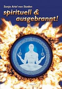 Spirituell & ausgebrannt! - Sonja Ariel von Staden - E-Book