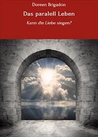 Das paralell Leben - Doreen Brigadon - E-Book