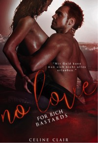 No Love for rich bastards - Celine Clair - E-Book