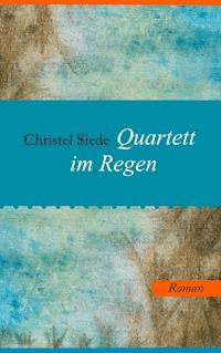 Quartett im Regen - Christel Siede - E-Book