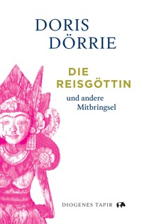 Die Reisgöttin - Doris Dörrie - E-Book