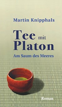 Tee mit Platon - Martin Knipphals - E-Book