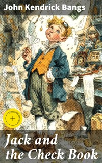 Jack and the Check Book - John Kendrick Bangs - E-Book
