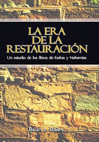 La era de la restauración - Dr. Brian J. Bailey - E-Book
