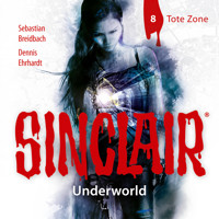 Sinclair, Staffel 2: Underworld, Folge 8: Tote Zone - Dennis Ehrhardt - Hörbuch